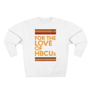 For the Love of HBCUs Crewneck Sweatshirt