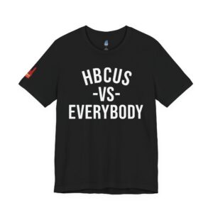 HBCUS vs Everybody Black Font Jersey Short Sleeve Tee