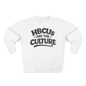 HBCUs Are The Culture Crewneck Sweatshirt